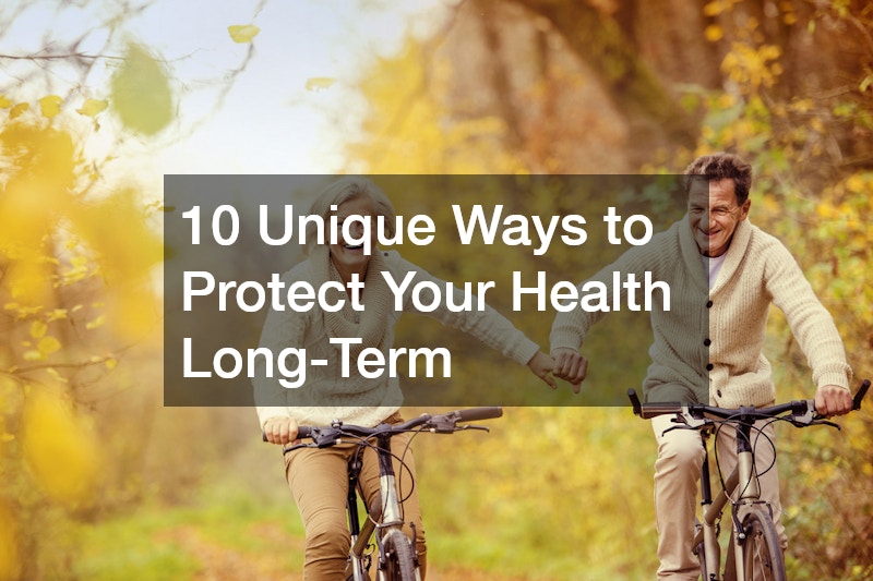 10 Unique Ways to Protect Your Health Long-Term