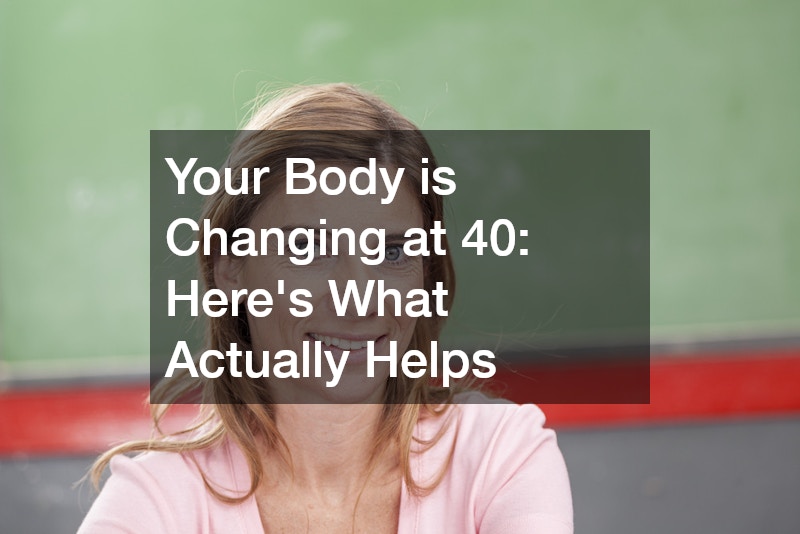 Your Body is Changing at 40: Here's What Actually Helps